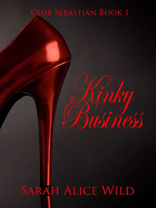 Title details for Kinky Business by Sarah Alice Wild - Available